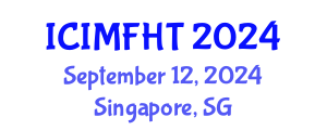 International Conference on Irregular Migration, Facilitation and Human Trafficking (ICIMFHT) September 12, 2024 - Singapore, Singapore