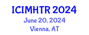International Conference on Irregular Migration, Human Trafficking and Refugees (ICIMHTR) June 20, 2024 - Vienna, Austria