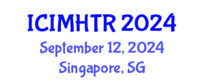 International Conference on Irregular Migration, Human Trafficking and Refugees (ICIMHTR) September 12, 2024 - Singapore, Singapore