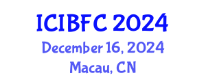 International Conference on Islamic Banking, Finance and Commerce (ICIBFC) December 16, 2024 - Macau, China
