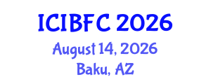 International Conference on Islamic Banking, Finance and Commerce (ICIBFC) August 14, 2026 - Baku, Azerbaijan International Conference on Islamic Banking, Finance and Commerce (ICIBFC) August 14, 2026 - Baku, Azerbaijan