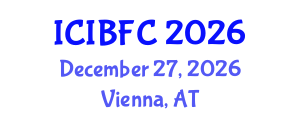 International Conference on Islamic Banking, Finance and Commerce (ICIBFC) December 27, 2026 - Vienna, Austria International Conference on Islamic Banking, Finance and Commerce (ICIBFC) December 27, 2026 - Vienna, Austria