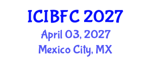 International Conference on Islamic Banking, Finance and Commerce (ICIBFC) April 03, 2027 - Mexico City, Mexico International Conference on Islamic Banking, Finance and Commerce (ICIBFC) April 03, 2027 - Mexico City, Mexico