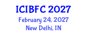 International Conference on Islamic Banking, Finance and Commerce (ICIBFC) February 24, 2027 - New Delhi, India International Conference on Islamic Banking, Finance and Commerce (ICIBFC) February 24, 2027 - New Delhi, India