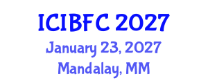 International Conference on Islamic Banking, Finance and Commerce (ICIBFC) January 23, 2027 - Mandalay, Myanmar International Conference on Islamic Banking, Finance and Commerce (ICIBFC) January 23, 2027 - Mandalay, Myanmar