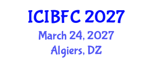 International Conference on Islamic Banking, Finance and Commerce (ICIBFC) March 24, 2027 - Algiers, Algeria International Conference on Islamic Banking, Finance and Commerce (ICIBFC) March 24, 2027 - Algiers, Algeria