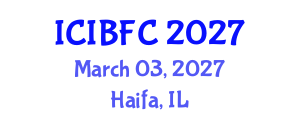 International Conference on Islamic Banking, Finance and Commerce (ICIBFC) March 03, 2027 - Haifa, Israel International Conference on Islamic Banking, Finance and Commerce (ICIBFC) March 03, 2027 - Haifa, Israel