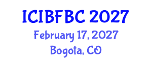 International Conference on Islamic Banking, Finance, Business and Commerce (ICIBFBC) February 17, 2027 - Bogota, Colombia International Conference on Islamic Banking, Finance, Business and Commerce (ICIBFBC) February 17, 2027 - Bogota, Colombia