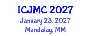 International Conference on Journalism and Mass Communication (ICJMC) January 23, 2027 - Mandalay, Myanmar International Conference on Journalism and Mass Communication (ICJMC) January 23, 2027 - Mandalay, Myanmar