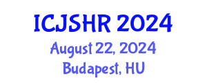 International Conference on Justice, Security and Human Rights (ICJSHR) August 22, 2024 - Budapest, Hungary