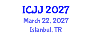 International Conference on Juvenile Justice (ICJJ) March 22, 2027 - Istanbul, Turkey International Conference on Juvenile Justice (ICJJ) March 22, 2027 - Istanbul, Turkey