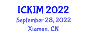 International Conference on Knowledge and Information Management (ICKIM) September 28, 2022 - Xiamen, China