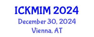 International Conference on Knowledge and Innovation Management (ICKMIM) December 30, 2024 - Vienna, Austria