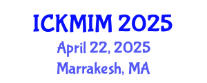 International Conference on Knowledge and Innovation Management (ICKMIM) April 22, 2025 - Marrakesh, Morocco