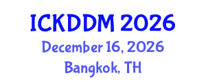 International Conference on Knowledge Discovery and Data Mining (ICKDDM) December 16, 2026 - Bangkok, Thailand International Conference on Knowledge Discovery and Data Mining (ICKDDM) December 16, 2026 - Bangkok, Thailand