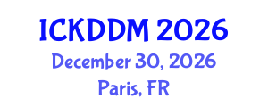 International Conference on Knowledge Discovery and Data Mining (ICKDDM) December 30, 2026 - Paris, France International Conference on Knowledge Discovery and Data Mining (ICKDDM) December 30, 2026 - Paris, France
