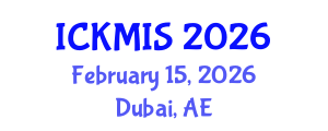 International Conference on Knowledge Management and Information Systems (ICKMIS) February 15, 2026 - Dubai, United Arab Emirates