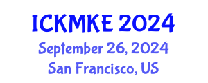 International Conference on Knowledge Management and Knowledge Economy (ICKMKE) September 26, 2024 - San Francisco, United States