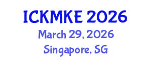 International Conference on Knowledge Management and Knowledge Economy (ICKMKE) March 29, 2026 - Singapore, Singapore