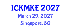 International Conference on Knowledge Management and Knowledge Economy (ICKMKE) March 29, 2027 - Singapore, Singapore International Conference on Knowledge Management and Knowledge Economy (ICKMKE) March 29, 2027 - Singapore, Singapore