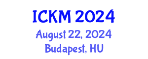 International Conference on Knowledge Management (ICKM) August 22, 2024 - Budapest, Hungary