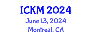 International Conference on Knowledge Management (ICKM) June 13, 2024 - Montreal, Canada