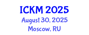 International Conference on Knowledge Management (ICKM) August 30, 2025 - Moscow, Russia