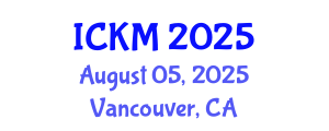 International Conference on Knowledge Management (ICKM) August 05, 2025 - Vancouver, Canada