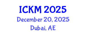 International Conference on Knowledge Management (ICKM) December 20, 2025 - Dubai, United Arab Emirates