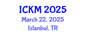 International Conference on Knowledge Management (ICKM) March 22, 2025 - Istanbul, Turkey