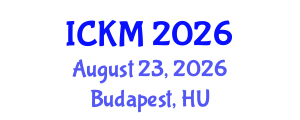 International Conference on Knowledge Management (ICKM) August 23, 2026 - Budapest, Hungary