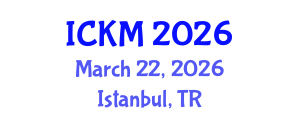 International Conference on Knowledge Management (ICKM) March 22, 2026 - Istanbul, Turkey