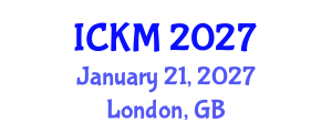 International Conference on Knowledge Management (ICKM) January 21, 2027 - London, United Kingdom International Conference on Knowledge Management (ICKM) January 21, 2027 - London, United Kingdom