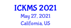 International Conference on Knowledge Management Systems (ICKMS) May 27, 2021 - California, United States