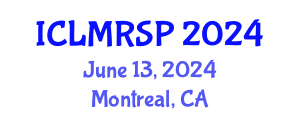 International Conference on Labor Market Reforms and Social Policies (ICLMRSP) June 13, 2024 - Montreal, Canada