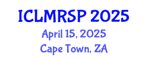 International Conference on Labor Market Reforms and Social Policies (ICLMRSP) April 15, 2025 - Cape Town, South Africa