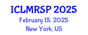 International Conference on Labor Market Reforms and Social Policies (ICLMRSP) February 15, 2025 - New York, United States