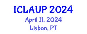 International Conference on Landscape Architecture and Urban Planning (ICLAUP) April 11, 2024 - Lisbon, Portugal