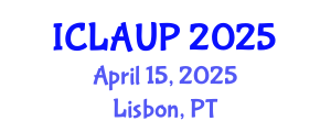 International Conference on Landscape Architecture and Urban Planning (ICLAUP) April 15, 2025 - Lisbon, Portugal