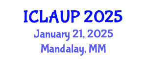 International Conference on Landscape Architecture and Urban Planning (ICLAUP) January 21, 2025 - Mandalay, Myanmar