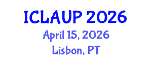 International Conference on Landscape Architecture and Urban Planning (ICLAUP) April 15, 2026 - Lisbon, Portugal