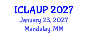 International Conference on Landscape Architecture and Urban Planning (ICLAUP) January 23, 2027 - Mandalay, Myanmar International Conference on Landscape Architecture and Urban Planning (ICLAUP) January 23, 2027 - Mandalay, Myanmar