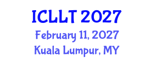 International Conference on Language and Linguistics Teaching (ICLLT) February 11, 2027 - Kuala Lumpur, Malaysia International Conference on Language and Linguistics Teaching (ICLLT) February 11, 2027 - Kuala Lumpur, Malaysia