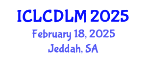 International Conference on Language Curriculum Development and Learning Methodologies (ICLCDLM) February 18, 2025 - Jeddah, Saudi Arabia
