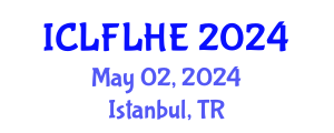 International Conference on Language Futures: Languages in Higher Education (ICLFLHE) May 02, 2024 - Istanbul, Turkey
