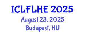 International Conference on Language Futures: Languages in Higher Education (ICLFLHE) August 23, 2025 - Budapest, Hungary