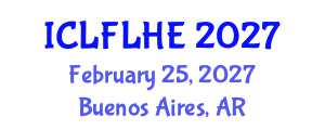 International Conference on Language Futures: Languages in Higher Education (ICLFLHE) February 25, 2027 - Buenos Aires, Argentina International Conference on Language Futures: Languages in Higher Education (ICLFLHE) February 25, 2027 - Buenos Aires, Argentina