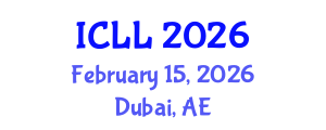 International Conference on Language Learning (ICLL) February 15, 2026 - Dubai, United Arab Emirates
