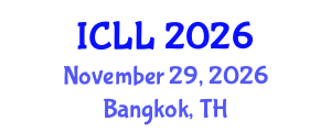 International Conference on Language Learning (ICLL) November 29, 2026 - Bangkok, Thailand International Conference on Language Learning (ICLL) November 29, 2026 - Bangkok, Thailand