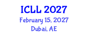 International Conference on Language Learning (ICLL) February 15, 2027 - Dubai, United Arab Emirates International Conference on Language Learning (ICLL) February 15, 2027 - Dubai, United Arab Emirates